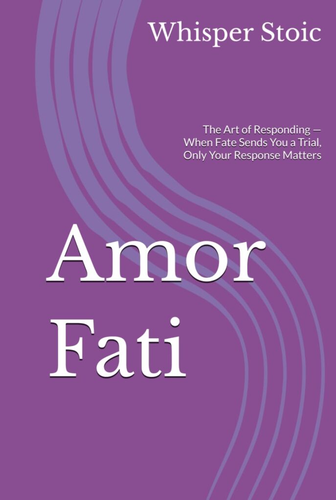 Cover of Amor Fati — The Art of Response, by Whisper Stoic