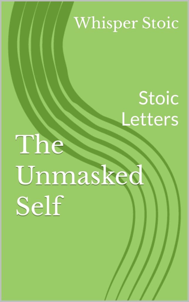 Cover of Unmasked Self — Stoic Letters, by Whisper Stoic